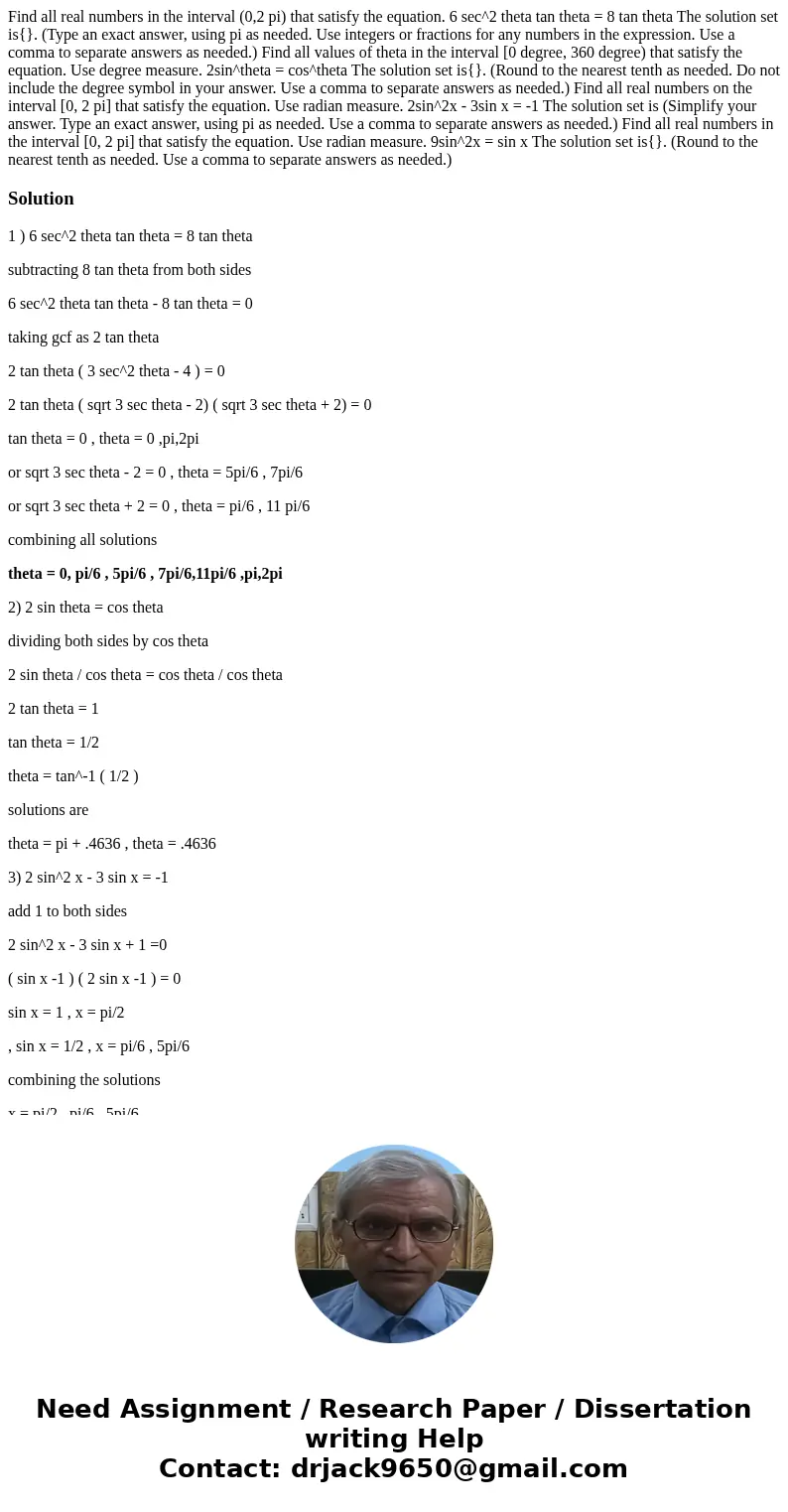 Find all real numbers in the interval (0,2 pi) that satisfy the equation. 6 sec^2 theta tan theta = 8 tan theta The solution set is{}. (Type an exact answer, u  Find all real numbers in the interval (0,2 pi) that satisfy the equation. 6 sec^2 theta tan theta = 8 tan theta The solution set is{}. (Type an exact answer, u