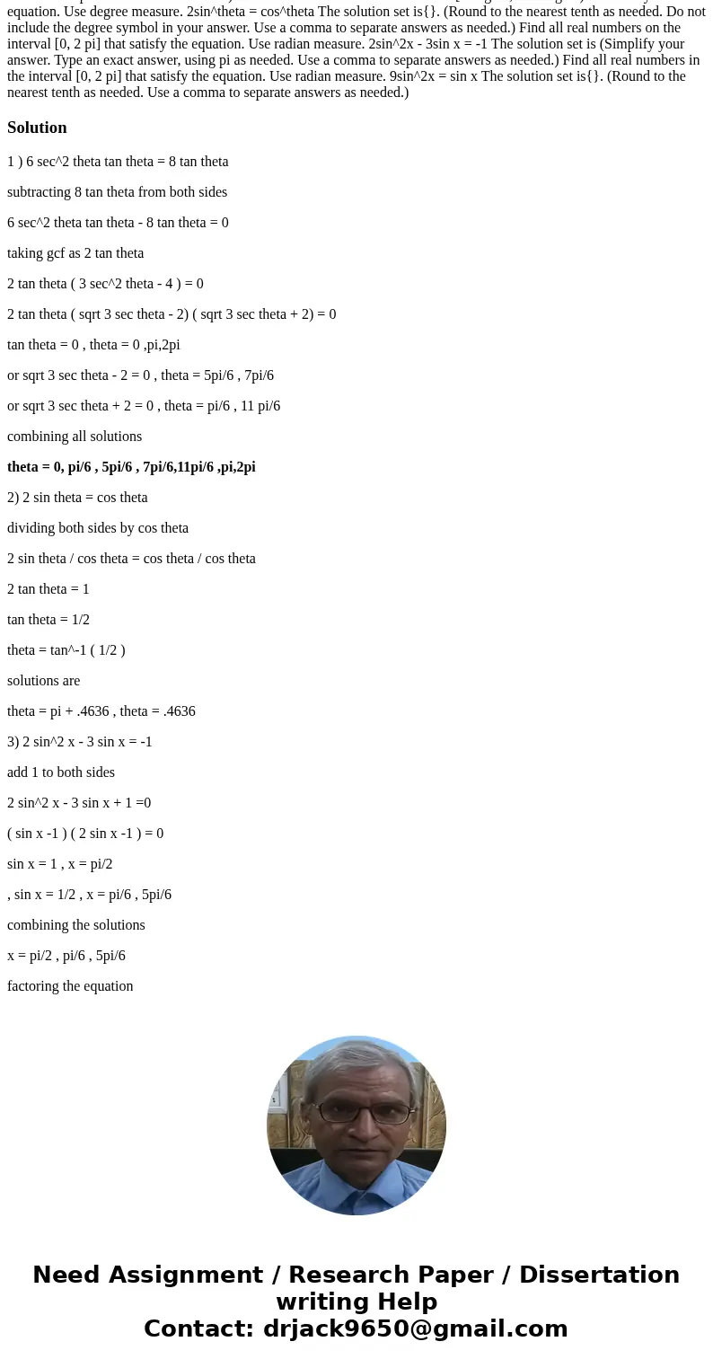 Find all real numbers in the interval (0,2 pi) that satisfy the equation. 6 sec^2 theta tan theta = 8 tan theta The solution set is{}. (Type an exact answer, u  Find all real numbers in the interval (0,2 pi) that satisfy the equation. 6 sec^2 theta tan theta = 8 tan theta The solution set is{}. (Type an exact answer, u