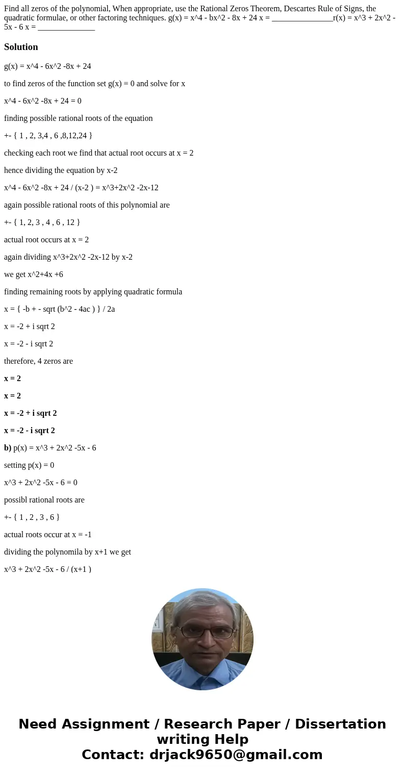 Find all zeros of the polynomial, When appropriate, use the Rational Zeros Theorem, Descartes Rule of Signs, the quadratic formulae, or other factoring techniq
