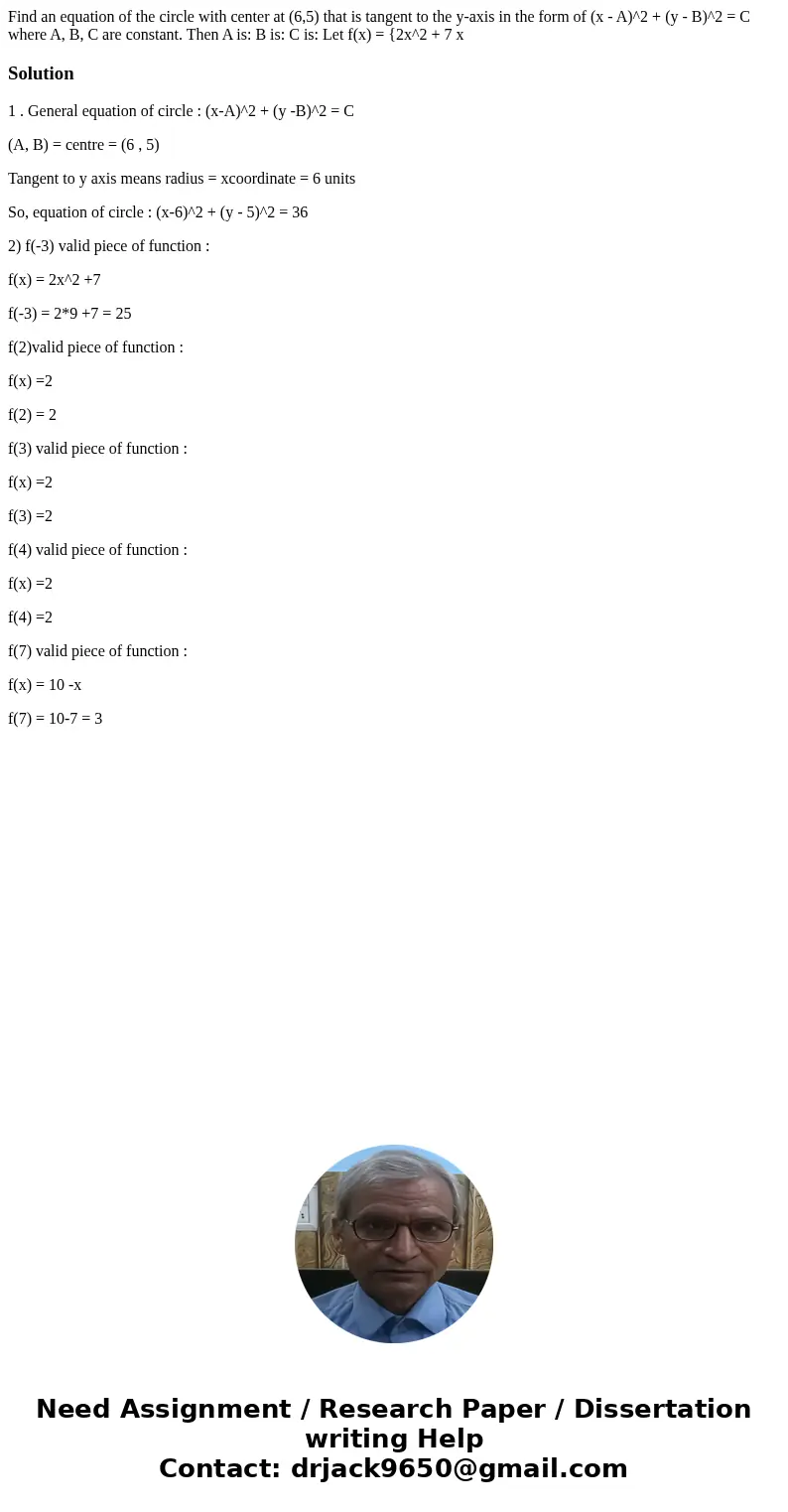  Find an equation of the circle with center at (6,5) that is tangent to the y-axis in the form of (x - A)^2 + (y - B)^2 = C where A, B, C are constant. Then A i