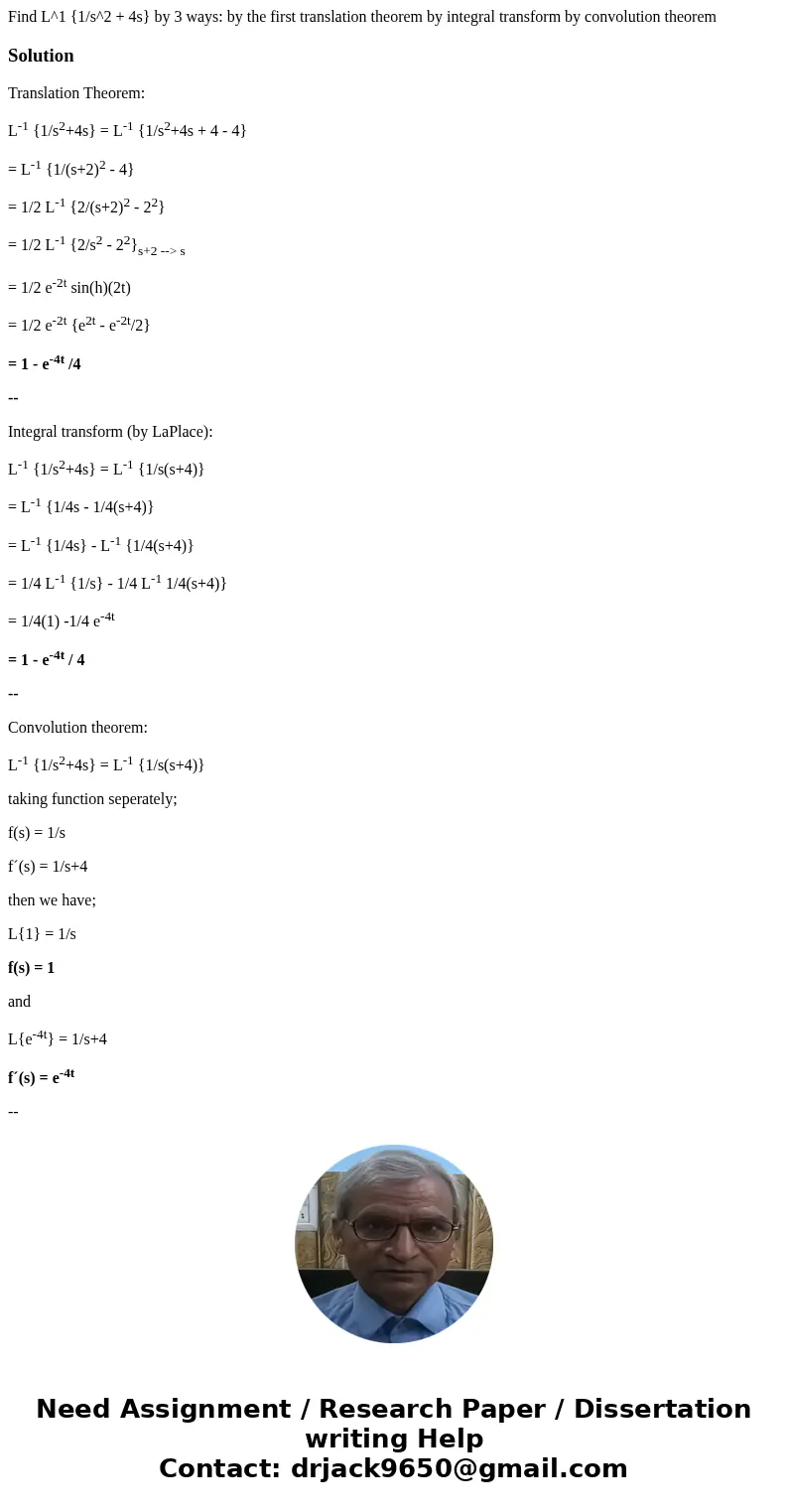 Find L^1 {1/s^2 + 4s} by 3 ways: by the first translation theorem by integral transform by convolution theoremSolutionTranslation Theorem: L-1 {1/s2+4s} = L-1   Find L^1 {1/s^2 + 4s} by 3 ways: by the first translation theorem by integral transform by convolution theoremSolutionTranslation Theorem: L-1 {1/s2+4s} = L-1