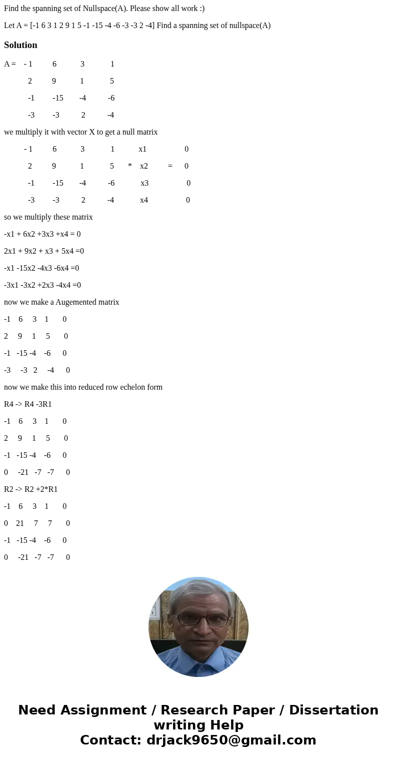 Find the spanning set of Nullspace(A). Please show all work :) Let A = [-1 6 3 1 2 9 1 5 -1 -15 -4 -6 -3 -3 2 -4] Find a spanning set of nullspace(A) SolutionA 