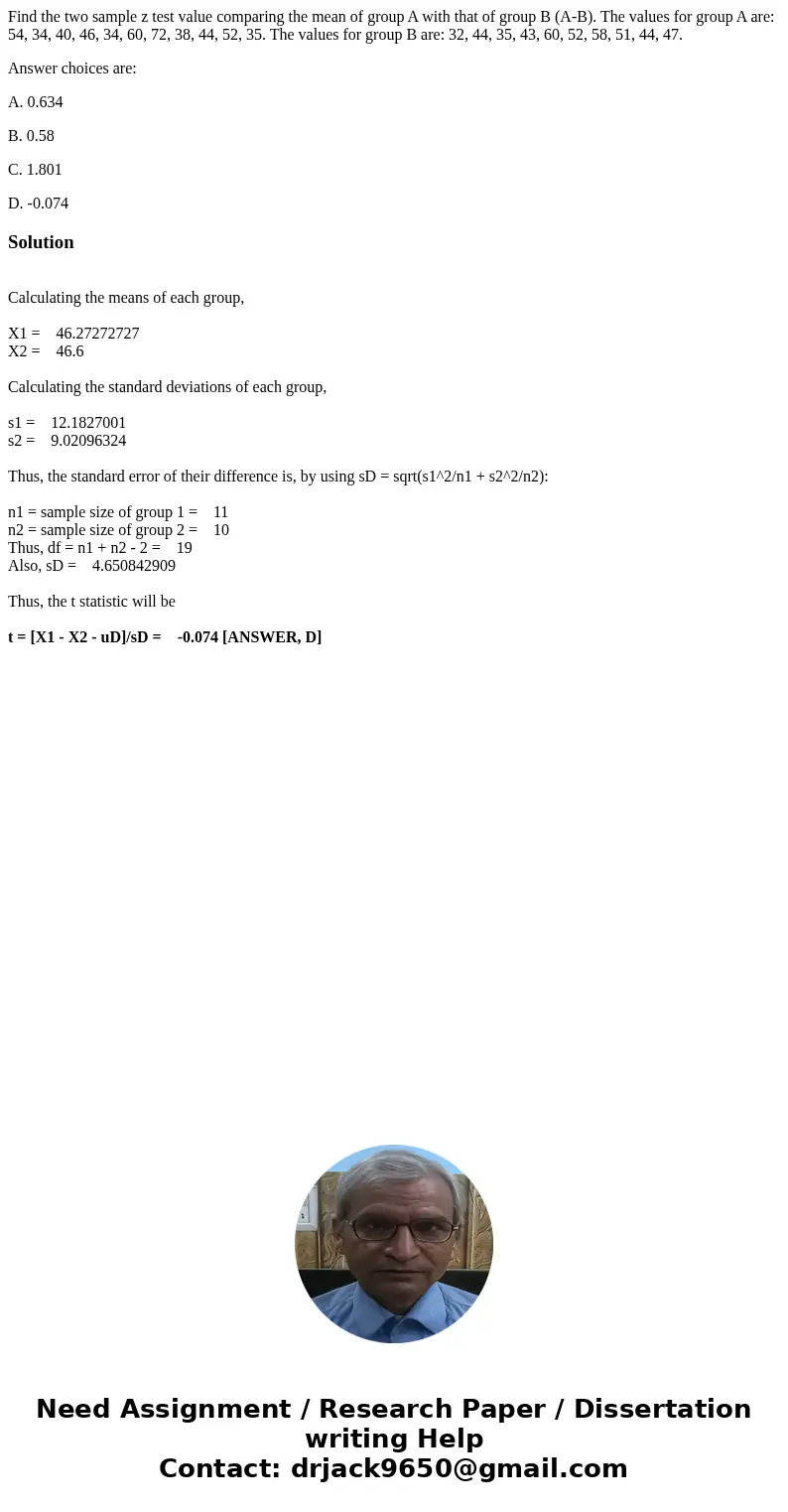Find the two sample z test value comparing the mean of group A with that of group B (A-B). The values for group A are: 54, 34, 40, 46, 34, 60, 72, 38, 44, 52, 3 Find the two sample z test value comparing the mean of group A with that of group B (A-B). The values for group A are: 54, 34, 40, 46, 34, 60, 72, 38, 44, 52, 3
