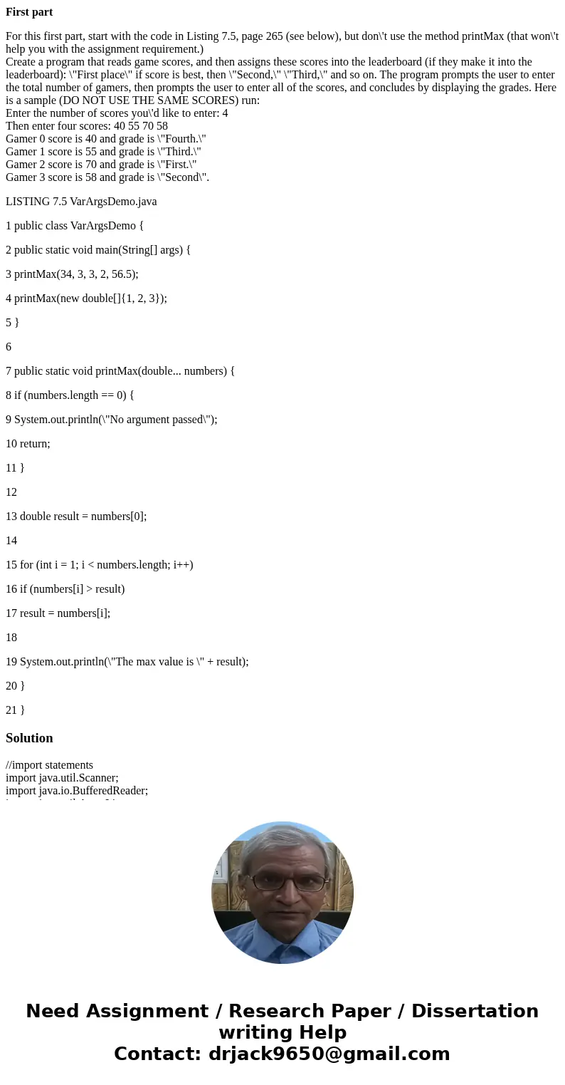 First part For this first part, start with the code in Listing 7.5, page 265 (see below), but don\'t use the method printMax (that won\'t help you with the assi First part For this first part, start with the code in Listing 7.5, page 265 (see below), but don\'t use the method printMax (that won\'t help you with the assi