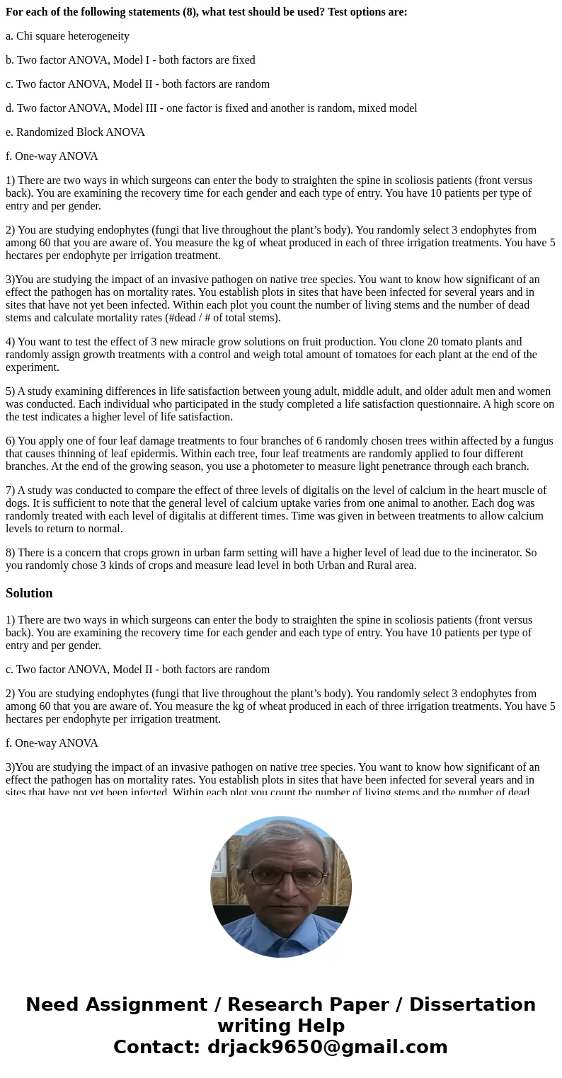For each of the following statements (8), what test should be used? Test options are: a. Chi square heterogeneity b. Two factor ANOVA, Model I - both factors ar For each of the following statements (8), what test should be used? Test options are: a. Chi square heterogeneity b. Two factor ANOVA, Model I - both factors ar