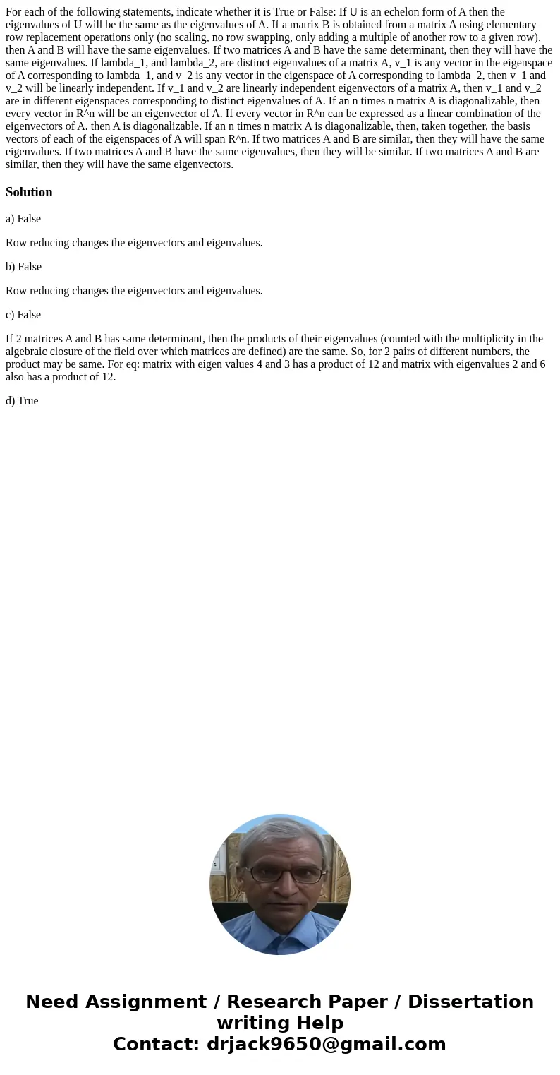  For each of the following statements, indicate whether it is True or False: If U is an echelon form of A then the eigenvalues of U will be the same as the eige