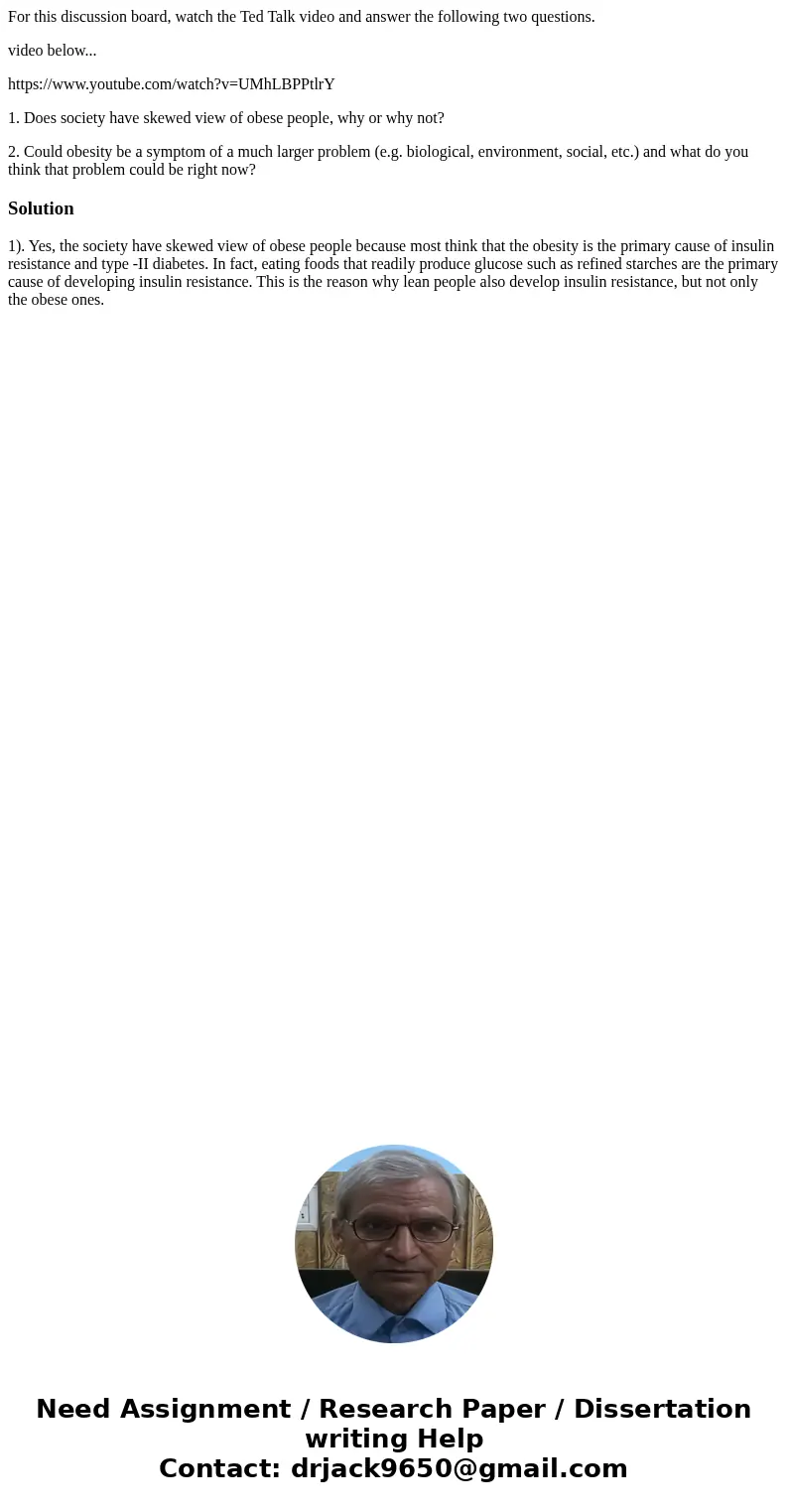 For this discussion board, watch the Ted Talk video and answer the following two questions. video below... https://www.youtube.com/watch?v=UMhLBPPtlrY 1. Does s For this discussion board, watch the Ted Talk video and answer the following two questions. video below... https://www.youtube.com/watch?v=UMhLBPPtlrY 1. Does s