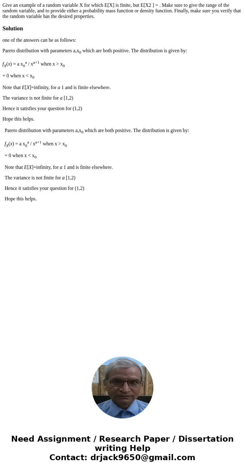 Give an example of a random variable X for which E[X] is finite, but E[X2 ] = . Make sure to give the range of the random variable, and to provide either a prob