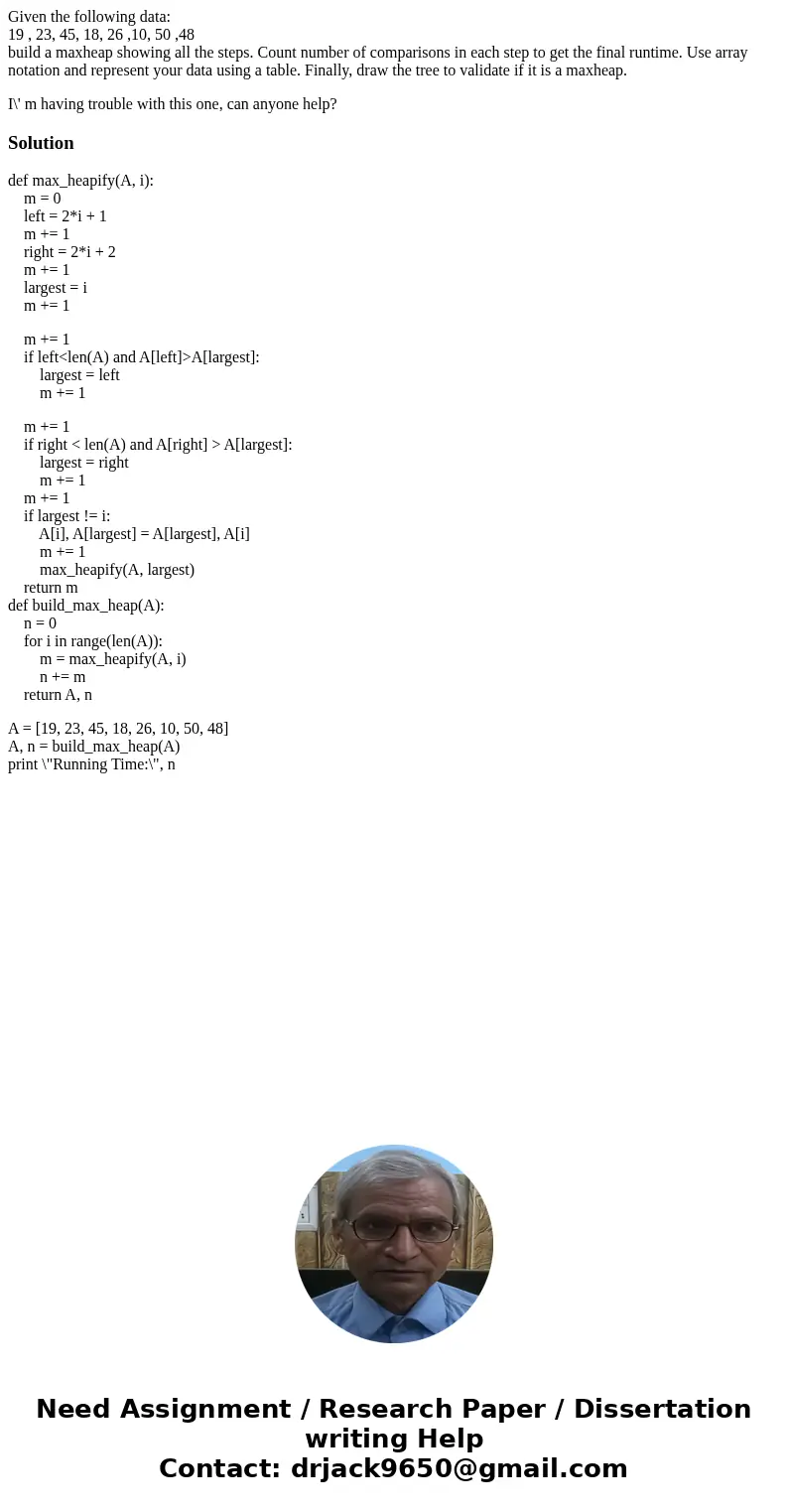 Given the following data: 19 , 23, 45, 18, 26 ,10, 50 ,48 build a maxheap showing all the steps. Count number of comparisons in each step to get the final runti Given the following data: 19 , 23, 45, 18, 26 ,10, 50 ,48 build a maxheap showing all the steps. Count number of comparisons in each step to get the final runti
