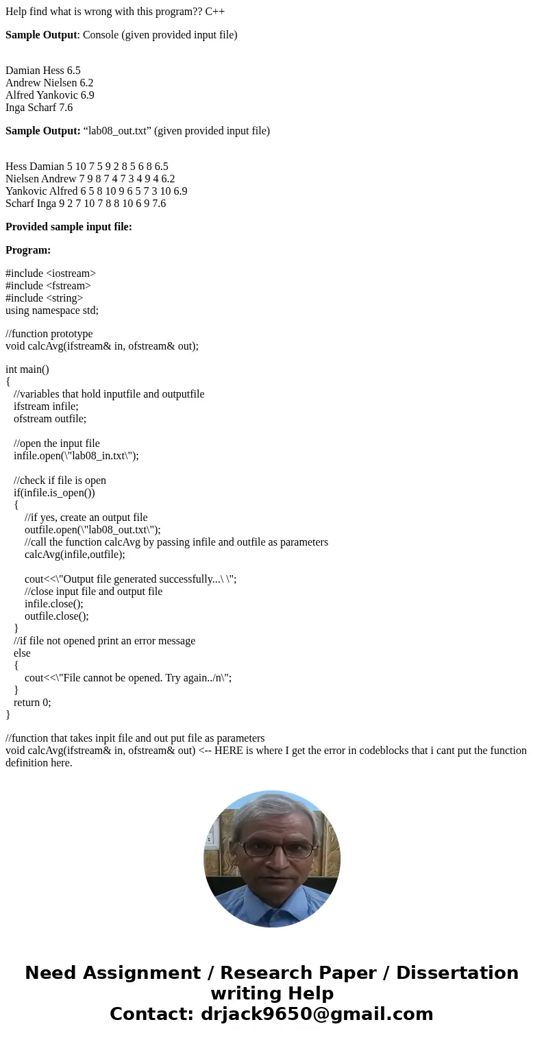 Help find what is wrong with this program?? C++ Sample Output: Console (given provided input file) Damian Hess 6.5 Andrew Nielsen 6.2 Alfred Yankovic 6.9 Inga S Help find what is wrong with this program?? C++ Sample Output: Console (given provided input file) Damian Hess 6.5 Andrew Nielsen 6.2 Alfred Yankovic 6.9 Inga S
