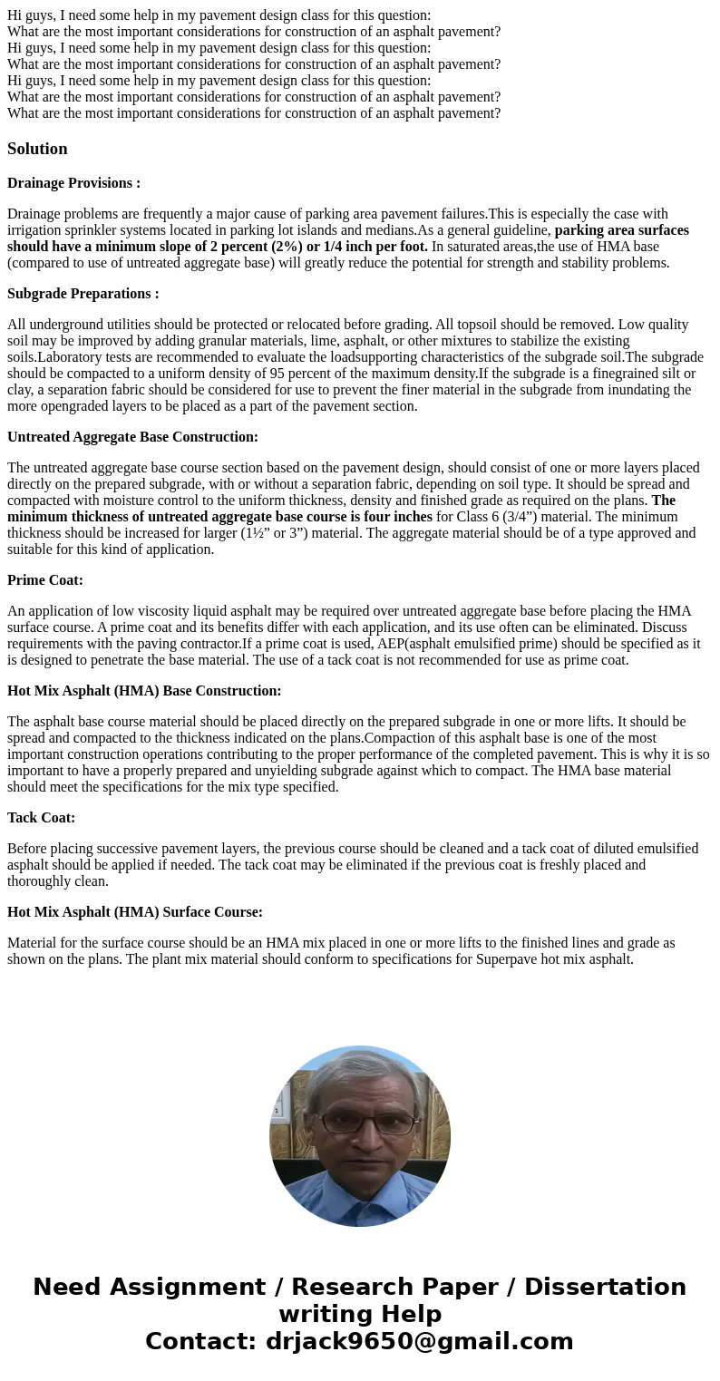 Hi guys, I need some help in my pavement design class for this question: What are the most important considerations for construction of an asphalt pavement? Hi  Hi guys, I need some help in my pavement design class for this question: What are the most important considerations for construction of an asphalt pavement? Hi