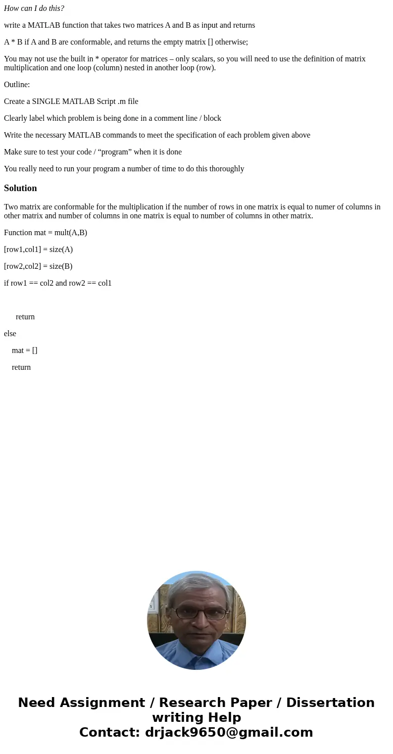 How can I do this? write a MATLAB function that takes two matrices A and B as input and returns A * B if A and B are conformable, and returns the empty matrix [ How can I do this? write a MATLAB function that takes two matrices A and B as input and returns A * B if A and B are conformable, and returns the empty matrix [