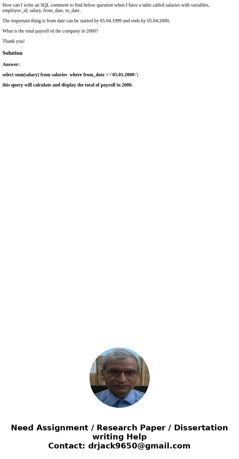 How can I write an SQL comment to find below question when I have a table called salaries with variables, employee_id, salary, from_date, to_date. The important How can I write an SQL comment to find below question when I have a table called salaries with variables, employee_id, salary, from_date, to_date. The important