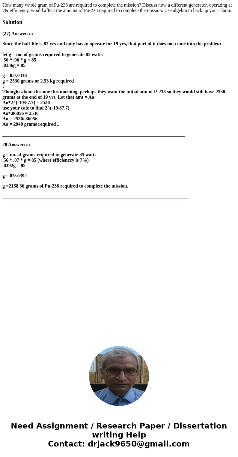 How many whole gram of Pu-238 are required to complete the mission? Discuss how a different generator, operating at 7& efficiency, would affect the amount   How many whole gram of Pu-238 are required to complete the mission? Discuss how a different generator, operating at 7& efficiency, would affect the amount