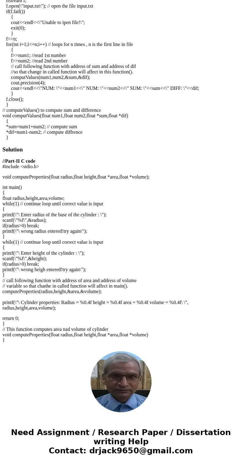 I need someone to convert this into C C++ code for part-II #include<iostream.h> void computeProperties(float radius,float height,float *area,float *volume I need someone to convert this into C C++ code for part-II #include<iostream.h> void computeProperties(float radius,float height,float *area,float *volume