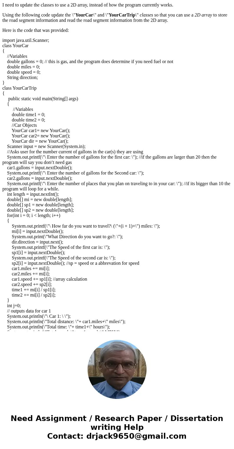 I need to update the classes to use a 2D array, instead of how the program currently works. Using the following code update the \ I need to update the classes to use a 2D array, instead of how the program currently works. Using the following code update the \