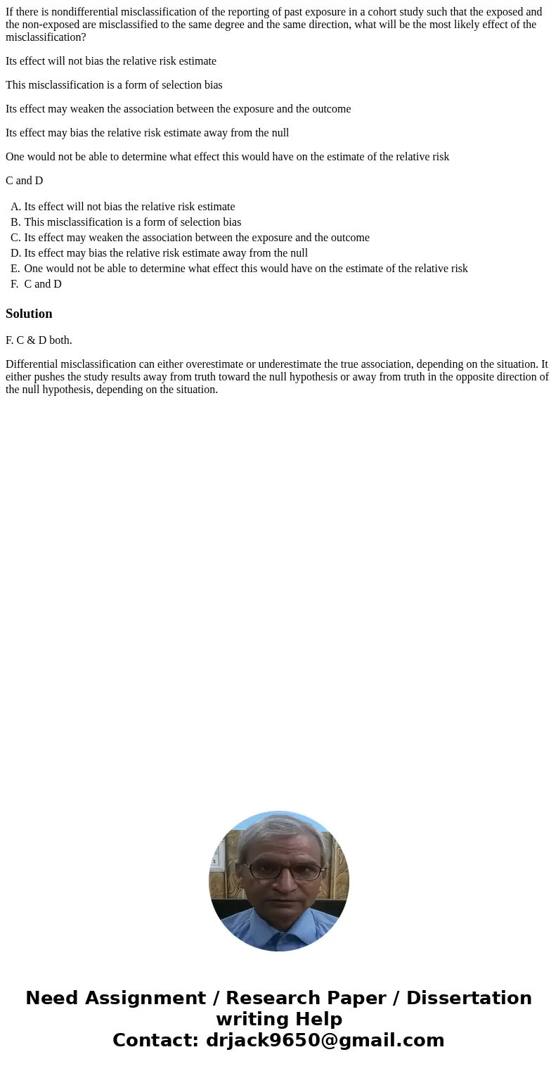 If there is nondifferential misclassification of the reporting of past exposure in a cohort study such that the exposed and the non-exposed are misclassified to
