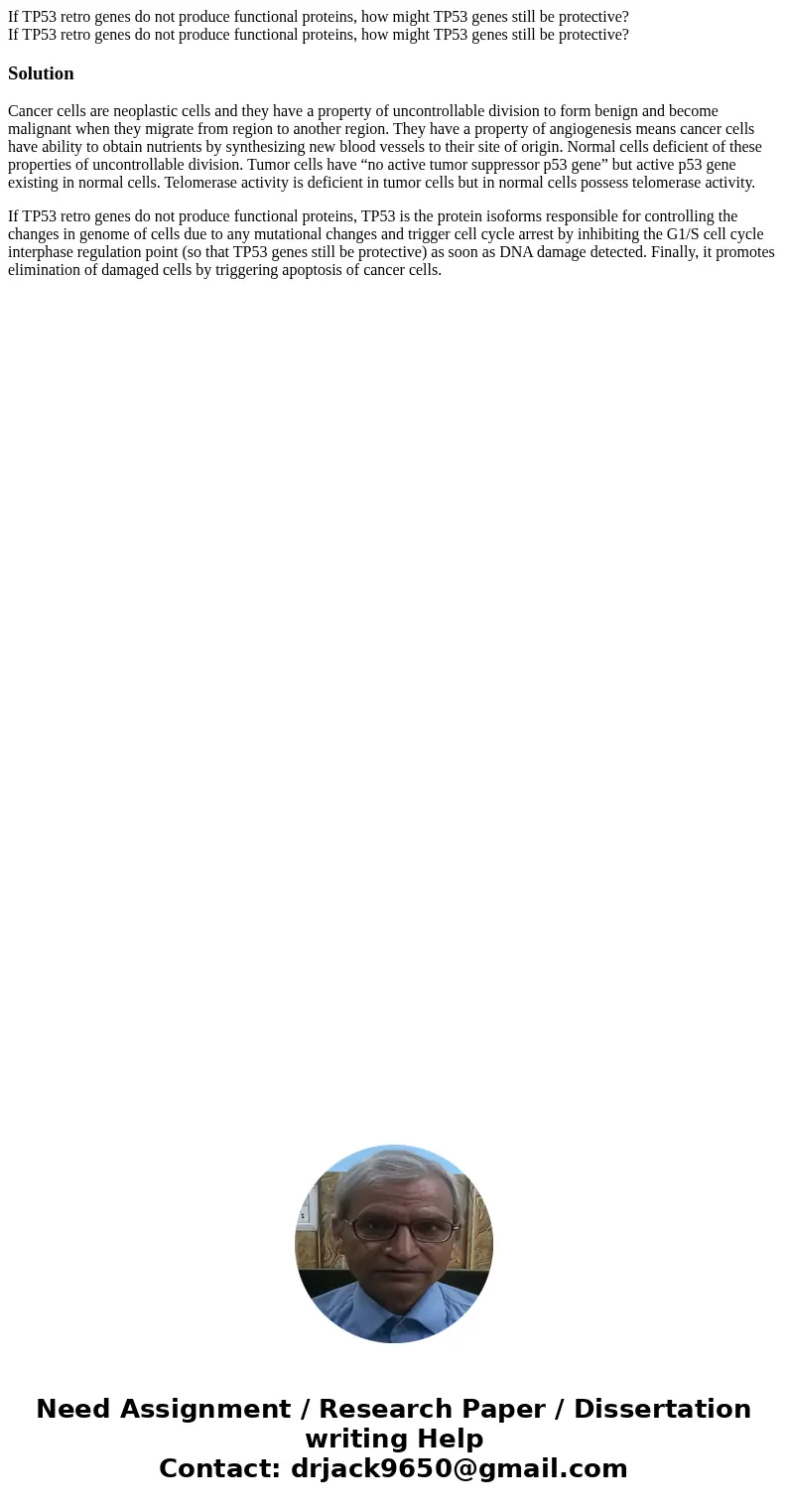 If TP53 retro genes do not produce functional proteins, how might TP53 genes still be protective? If TP53 retro genes do not produce functional proteins, how mi If TP53 retro genes do not produce functional proteins, how might TP53 genes still be protective? If TP53 retro genes do not produce functional proteins, how mi