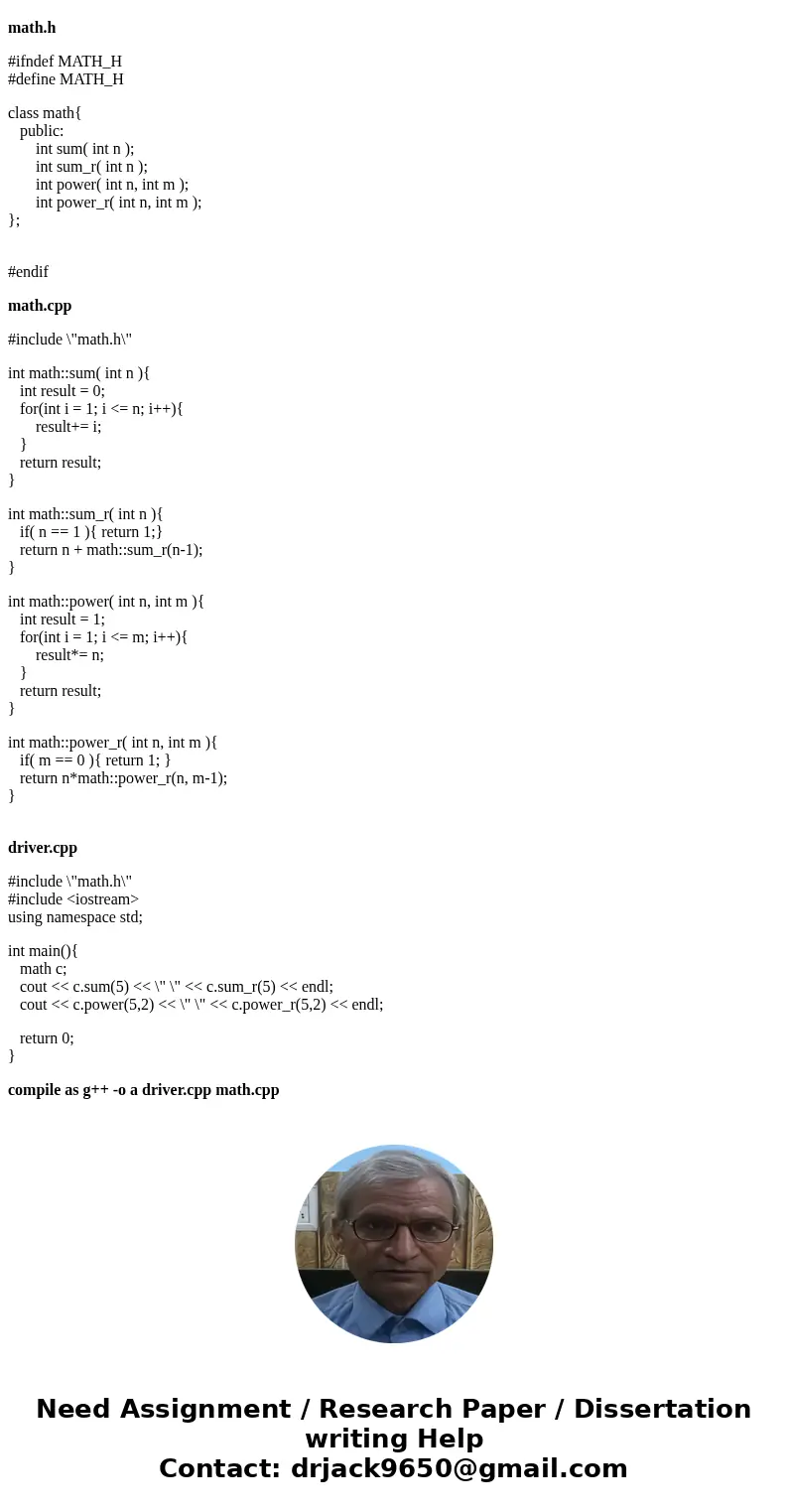 Implement a math class for practicing recursive functions The class should have the following functions: sum(int n);//calculate summation of n with a loop sum_  Implement a math class for practicing recursive functions The class should have the following functions: sum(int n);//calculate summation of n with a loop sum_