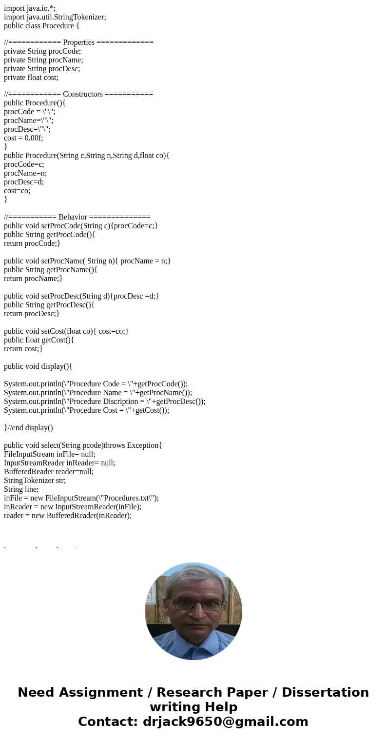 import java.io.*; import java.util.StringTokenizer; public class Procedure { //============ Properties ============= private String procCode; private String pro import java.io.*; import java.util.StringTokenizer; public class Procedure { //============ Properties ============= private String procCode; private String pro