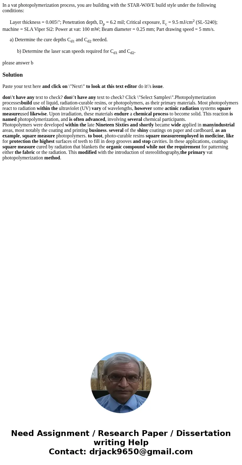 In a vat photopolymerization process, you are building with the STAR-WAVE build style under the following conditions: Layer thickness = 0.005\ In a vat photopolymerization process, you are building with the STAR-WAVE build style under the following conditions: Layer thickness = 0.005\