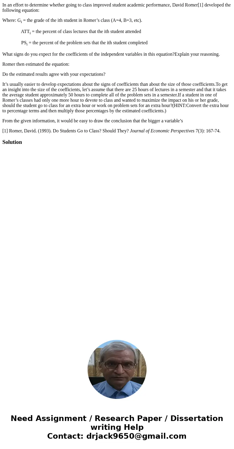 In an effort to determine whether going to class improved student academic performance, David Romer[1] developed the following equation: Where: Gi = the grade o