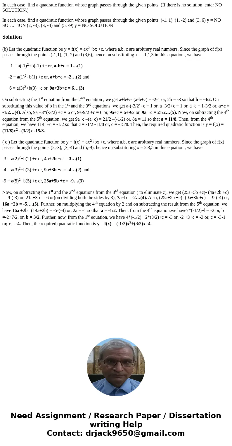 In each case, find a quadratic function whose graph passes through the given points. (If there is no solution, enter NO SOLUTION.) In each case, find a quadrati In each case, find a quadratic function whose graph passes through the given points. (If there is no solution, enter NO SOLUTION.) In each case, find a quadrati