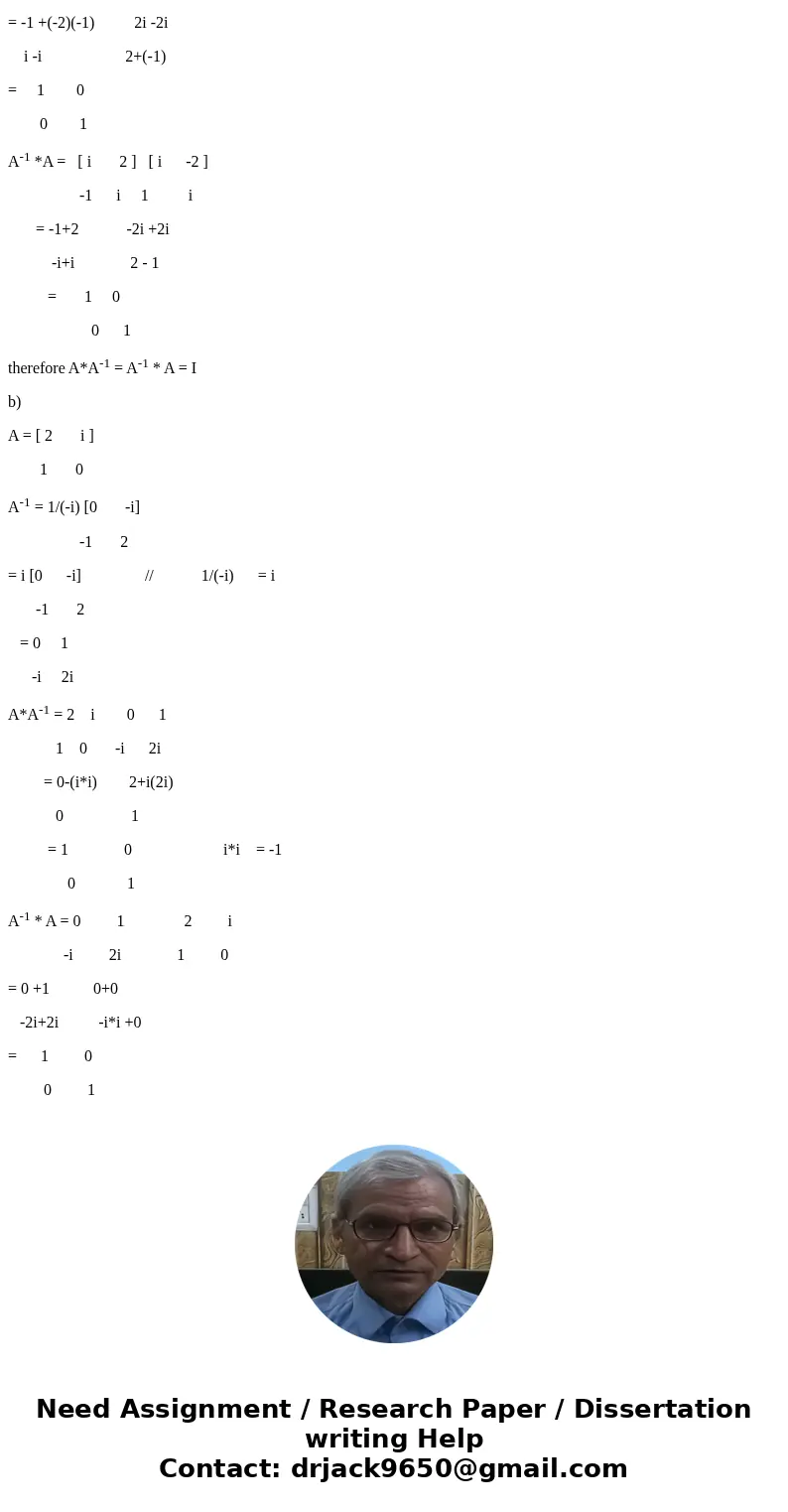 In each part, use the formula in Theorem 1.4.5 to compute the inverse of the matrix, and check 35. y0ur result by showing that AA^-1 = A^-1 A = 1 A = [I -2 1 i  In each part, use the formula in Theorem 1.4.5 to compute the inverse of the matrix, and check 35. y0ur result by showing that AA^-1 = A^-1 A = 1 A = [I -2 1 i