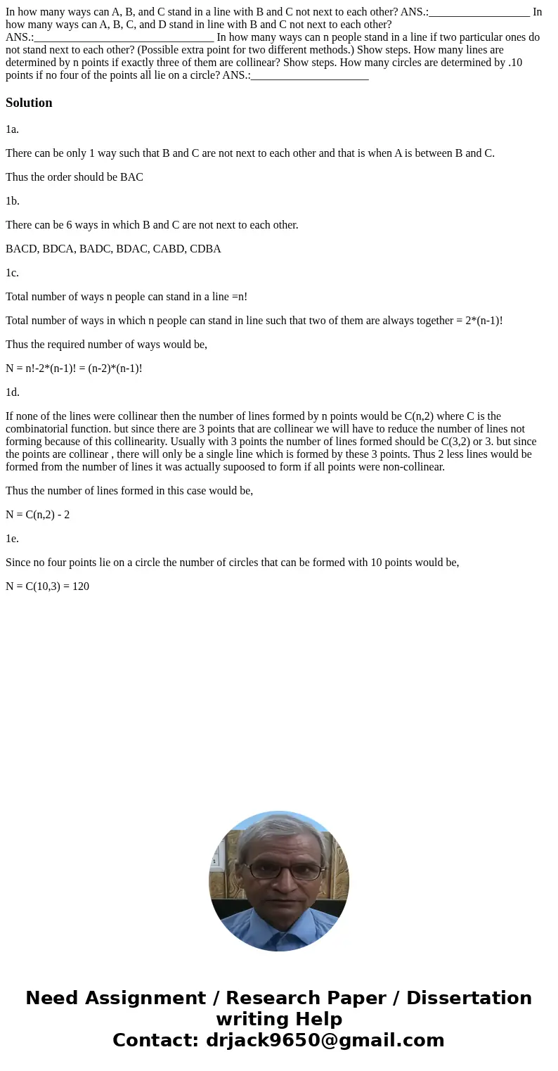 In how many ways can A, B, and C stand in a line with B and C not next to each other? ANS.:__________________ In how many ways can A, B, C, and D stand in line  In how many ways can A, B, and C stand in a line with B and C not next to each other? ANS.:__________________ In how many ways can A, B, C, and D stand in line