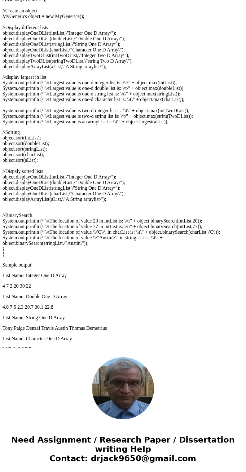 (In java language) 1. Use recursion in implementing the binarySearch method 2. Use Generics in implementing different methods 3. Use the attached driver. Do not (In java language) 1. Use recursion in implementing the binarySearch method 2. Use Generics in implementing different methods 3. Use the attached driver. Do not