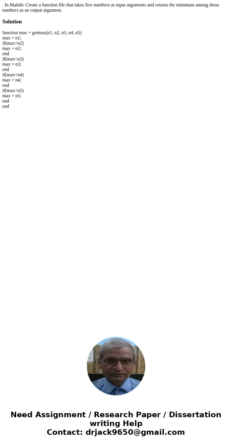. In Matlab: Create a function file that takes five numbers as input arguments and returns the minimum among those numbers as an output argument.Solutionfunctio . In Matlab: Create a function file that takes five numbers as input arguments and returns the minimum among those numbers as an output argument.Solutionfunctio