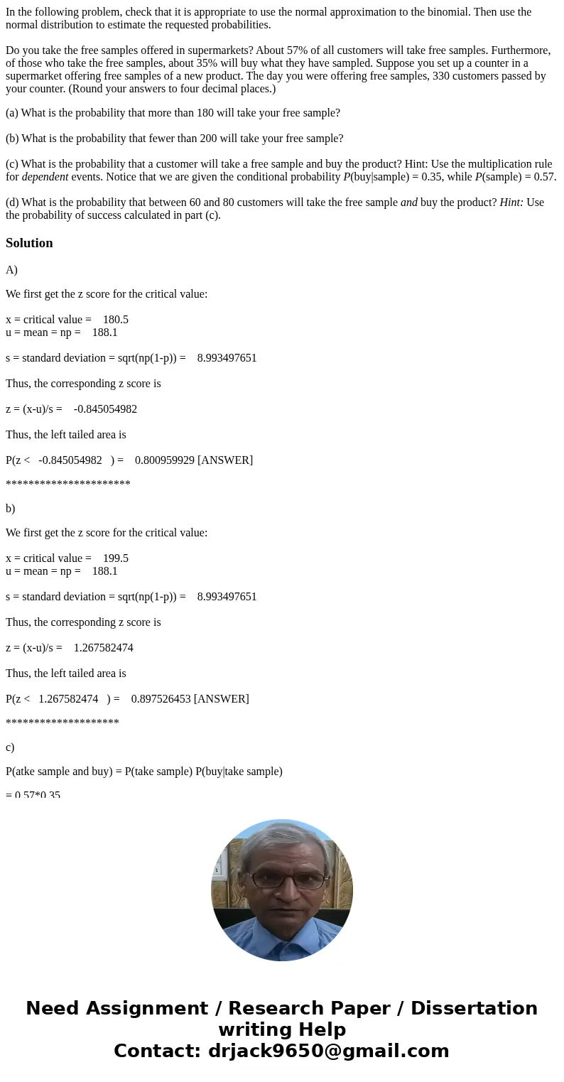 In the following problem, check that it is appropriate to use the normal approximation to the binomial. Then use the normal distribution to estimate the request In the following problem, check that it is appropriate to use the normal approximation to the binomial. Then use the normal distribution to estimate the request