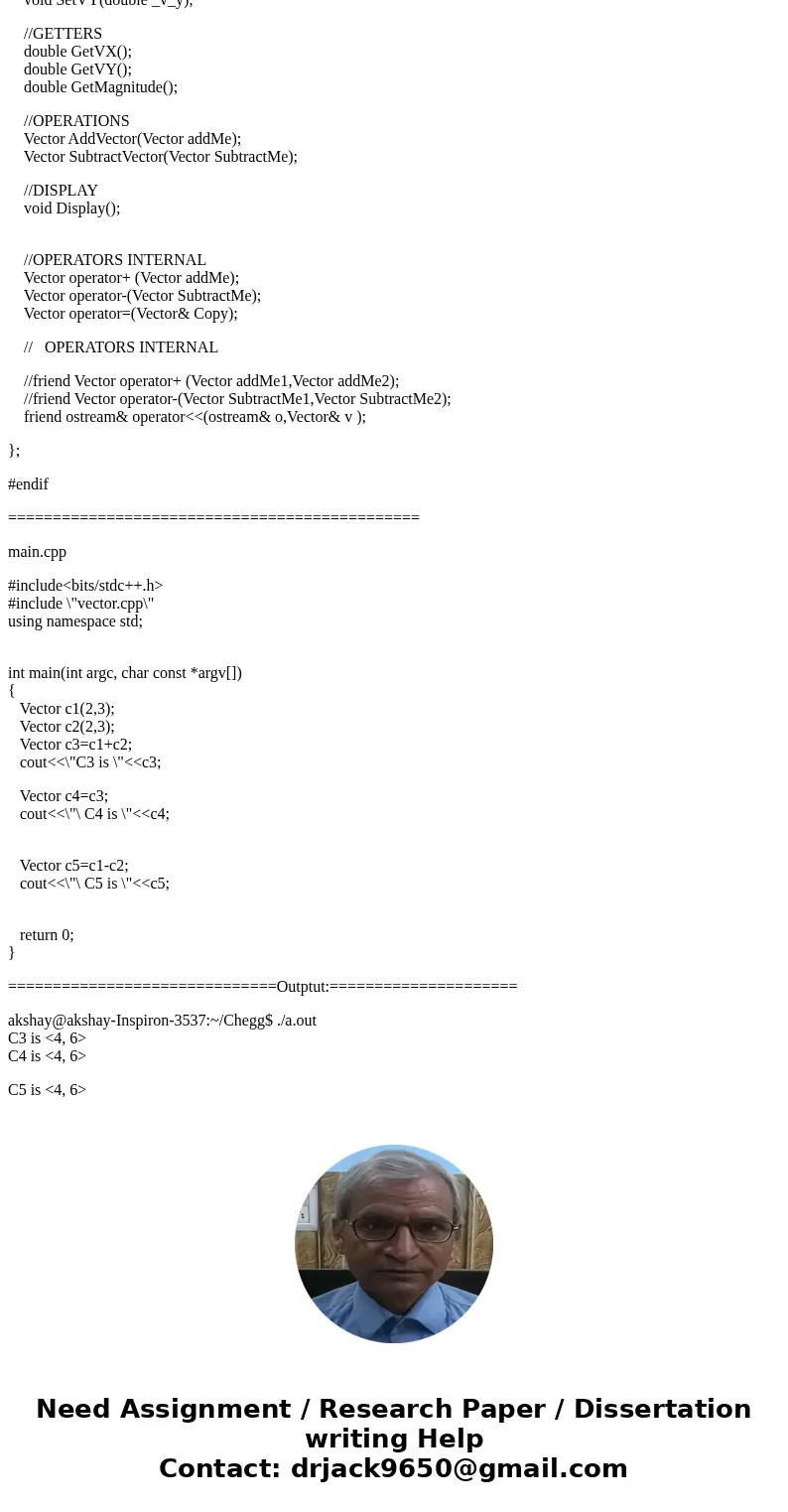 In this assignment, the student will implement the overloaded operators on a pre-defined objects that represents a Vector. Use the following code that declares  In this assignment, the student will implement the overloaded operators on a pre-defined objects that represents a Vector. Use the following code that declares