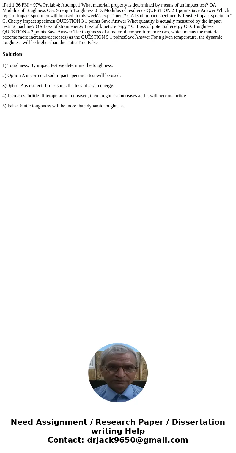  iPad 1:36 PM * 97% Prelab 4: Attempt 1 What materiall property is determined by means of an impact test? OA Modulus of Toughness OB. Strength Toughness 0 D. Mo
