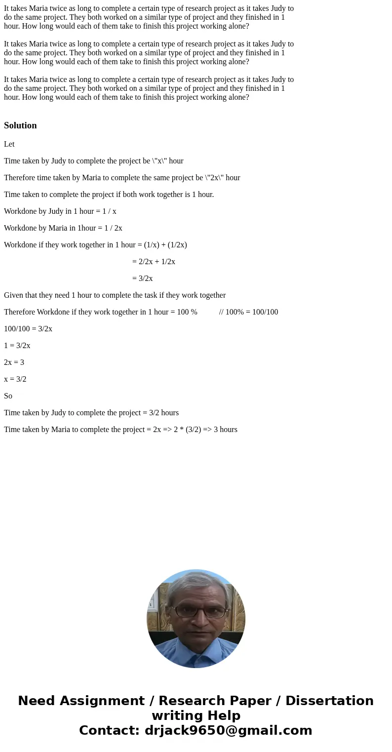 It takes Maria twice as long to complete a certain type of research project as it takes Judy to do the same project. They both worked on a similar type of proj  It takes Maria twice as long to complete a certain type of research project as it takes Judy to do the same project. They both worked on a similar type of proj