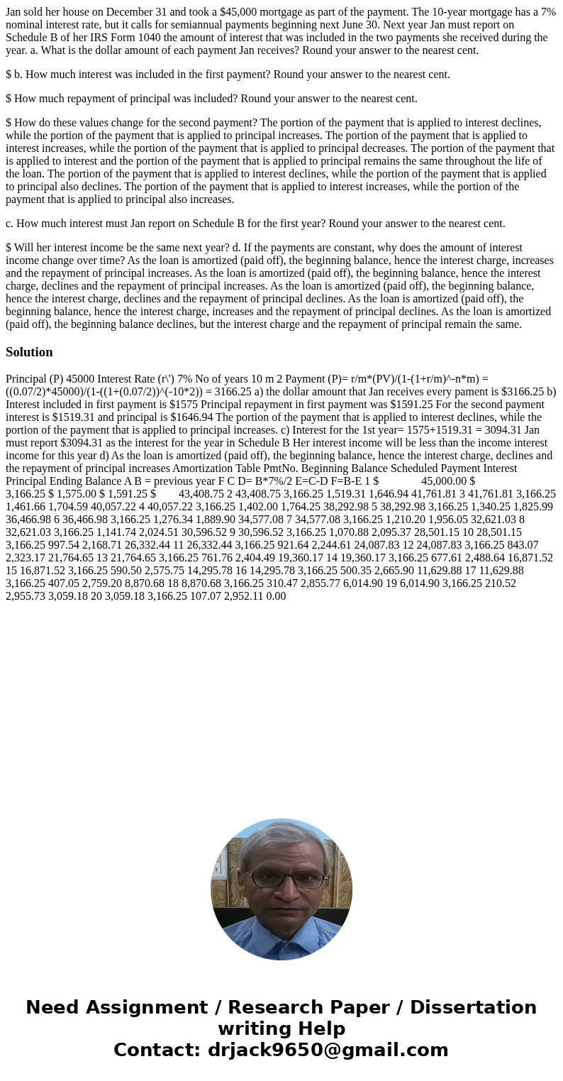 Jan sold her house on December 31 and took a $45,000 mortgage as part of the payment. The 10-year mortgage has a 7% nominal interest rate, but it calls for semi Jan sold her house on December 31 and took a $45,000 mortgage as part of the payment. The 10-year mortgage has a 7% nominal interest rate, but it calls for semi