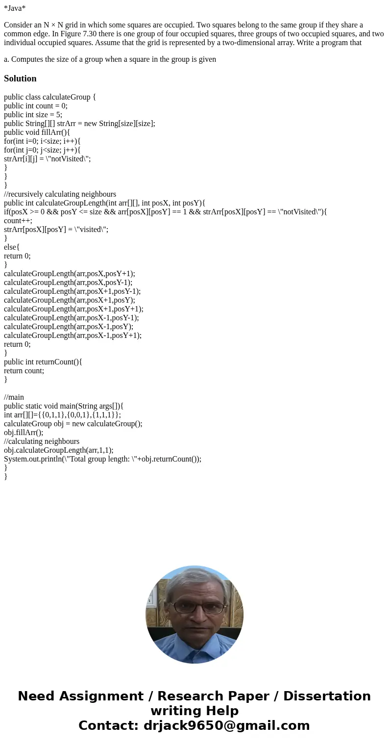 *Java* Consider an N × N grid in which some squares are occupied. Two squares belong to the same group if they share a common edge. In Figure 7.30 there is one  *Java* Consider an N × N grid in which some squares are occupied. Two squares belong to the same group if they share a common edge. In Figure 7.30 there is one
