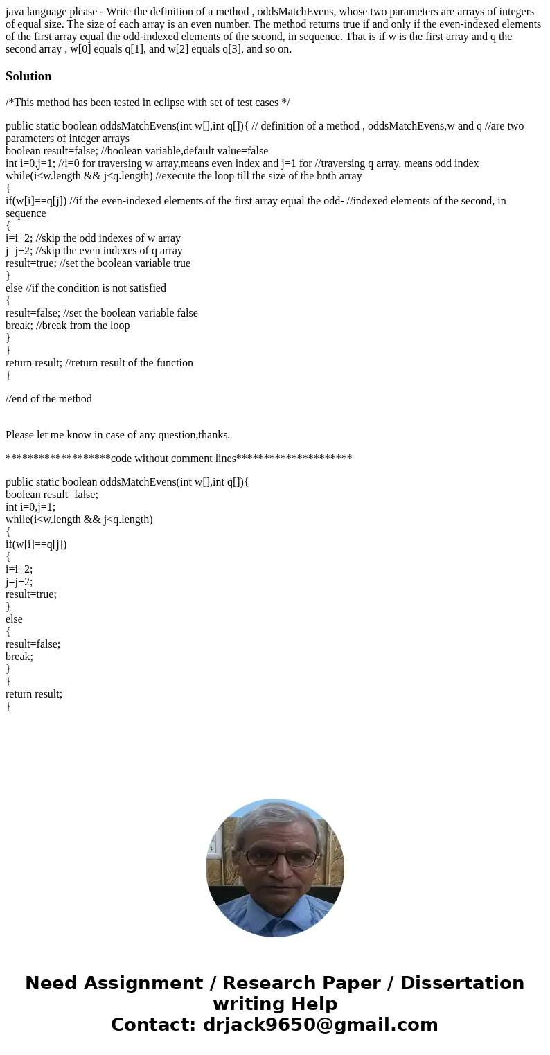 java language please - Write the definition of a method , oddsMatchEvens, whose two parameters are arrays of integers of equal size. The size of each array is a java language please - Write the definition of a method , oddsMatchEvens, whose two parameters are arrays of integers of equal size. The size of each array is a