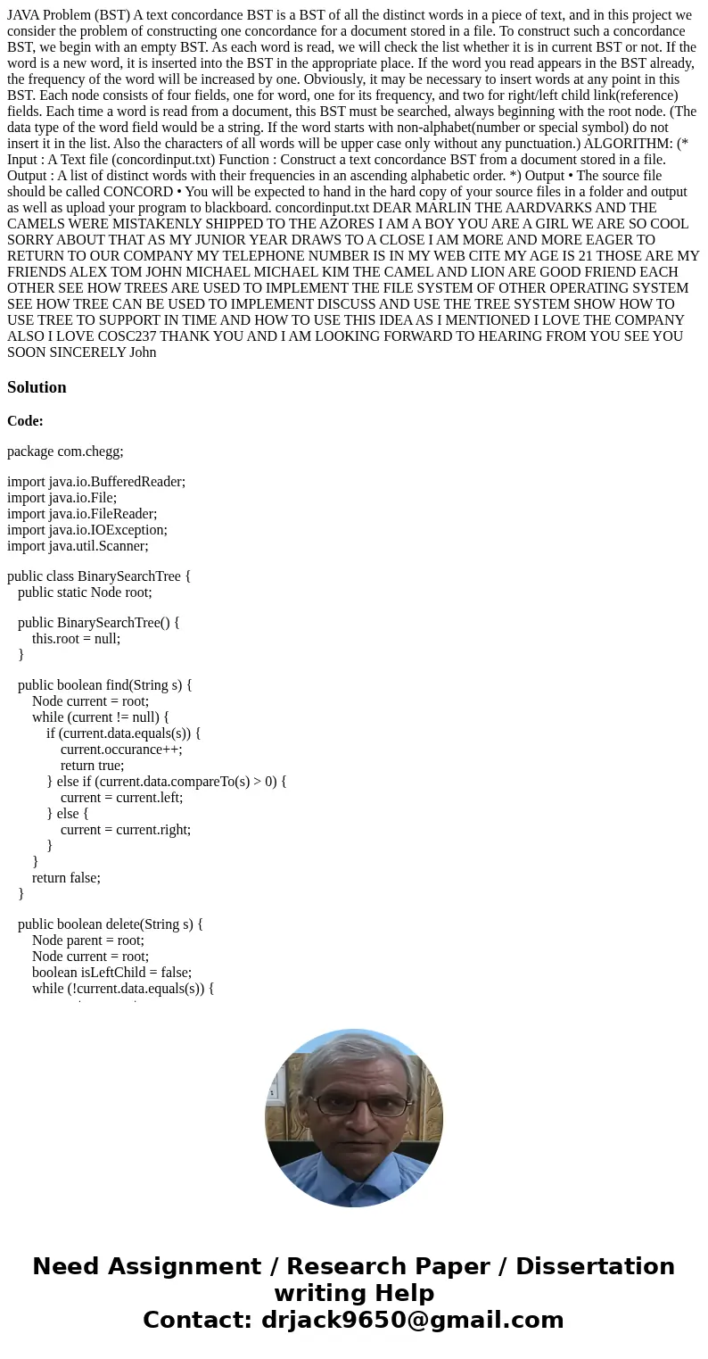 JAVA Problem (BST) A text concordance BST is a BST of all the distinct words in a piece of text, and in this project we consider the problem of constructing one JAVA Problem (BST) A text concordance BST is a BST of all the distinct words in a piece of text, and in this project we consider the problem of constructing one