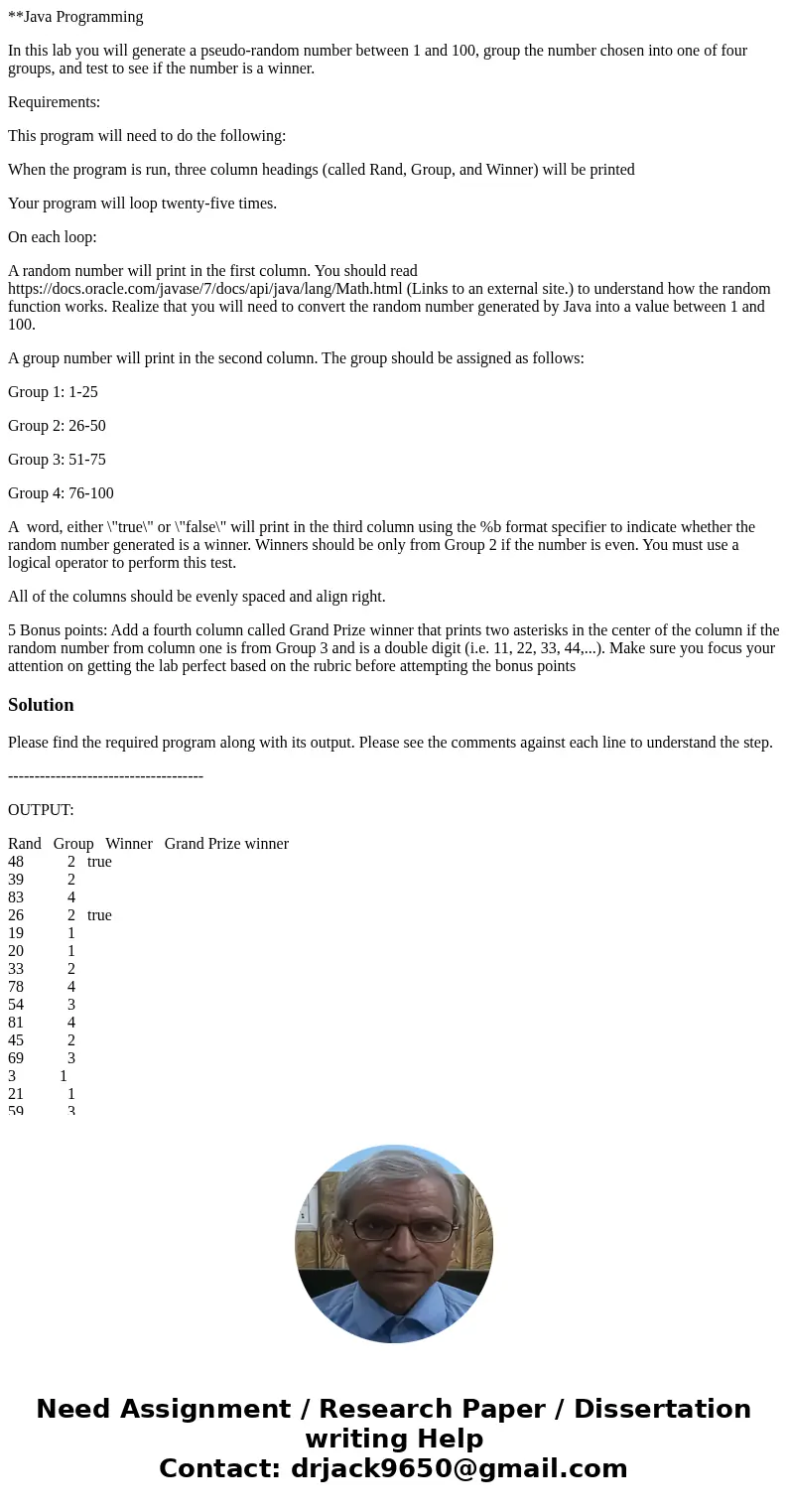 **Java Programming In this lab you will generate a pseudo-random number between 1 and 100, group the number chosen into one of four groups, and test to see if t **Java Programming In this lab you will generate a pseudo-random number between 1 and 100, group the number chosen into one of four groups, and test to see if t