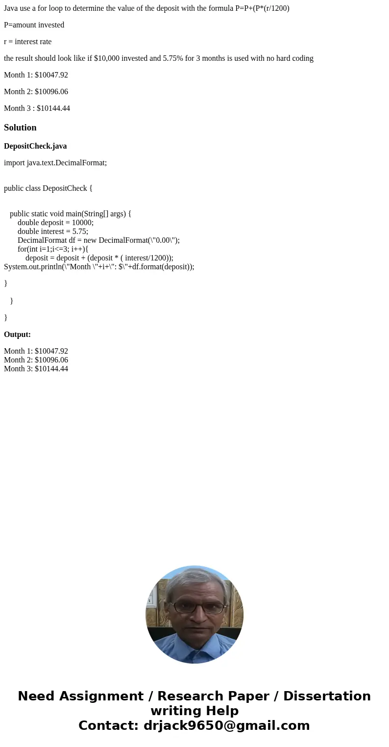 Java use a for loop to determine the value of the deposit with the formula P=P+(P*(r/1200) P=amount invested r = interest rate the result should look like if $1 Java use a for loop to determine the value of the deposit with the formula P=P+(P*(r/1200) P=amount invested r = interest rate the result should look like if $1