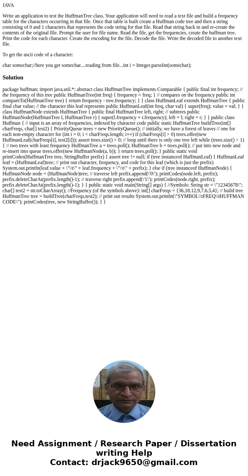 JAVA Write an application to test the HuffmanTree class. Your application will need to read a text file and build a frequency table for the characters occurring
