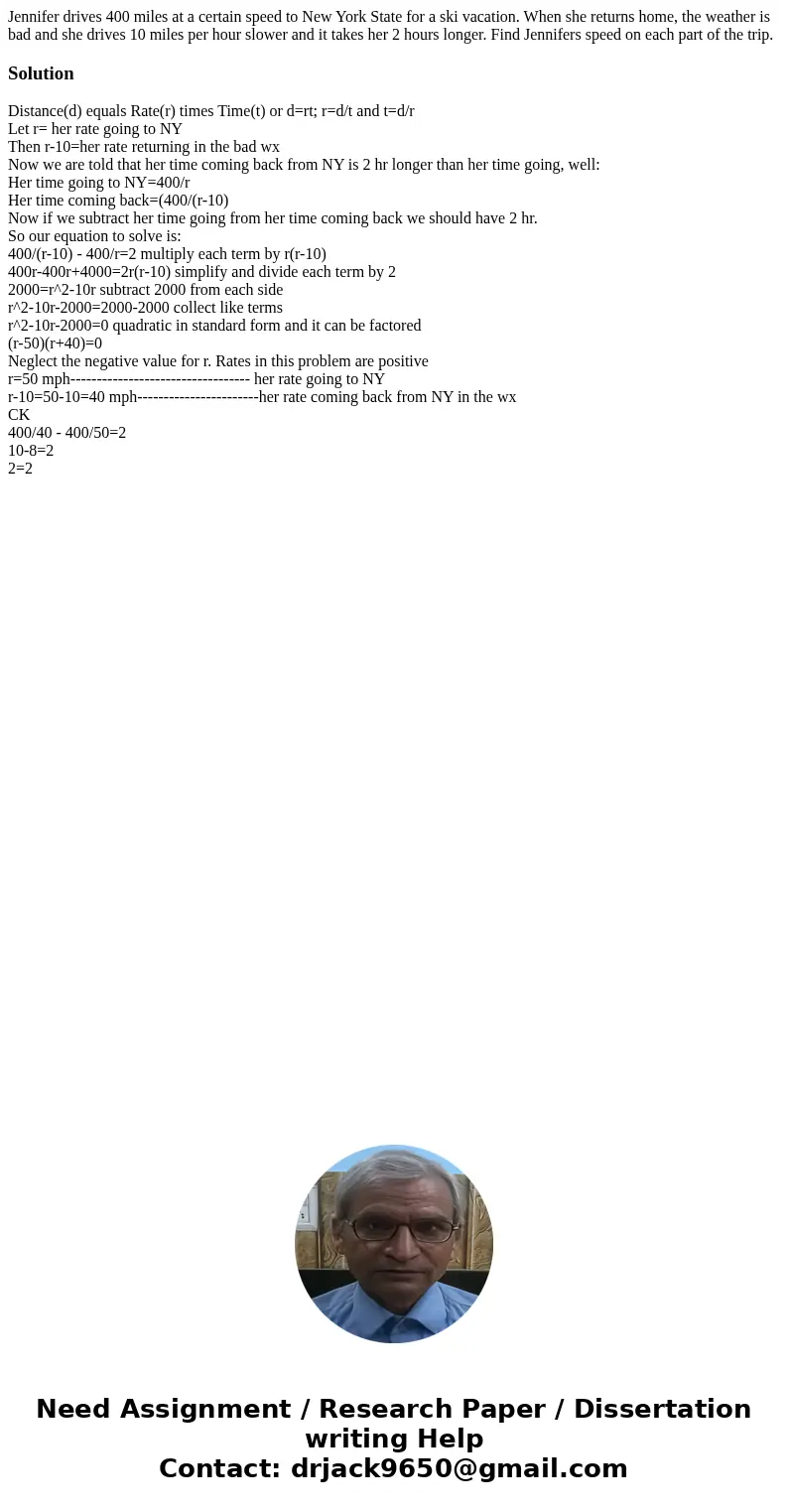 Jennifer drives 400 miles at a certain speed to New York State for a ski vacation. When she returns home, the weather is bad and she drives 10 miles per hour sl Jennifer drives 400 miles at a certain speed to New York State for a ski vacation. When she returns home, the weather is bad and she drives 10 miles per hour sl