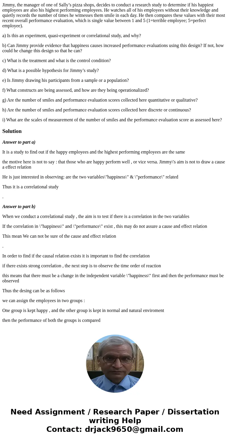 Jimmy, the manager of one of Sally’s pizza shops, decides to conduct a research study to determine if his happiest employees are also his highest performing emp Jimmy, the manager of one of Sally’s pizza shops, decides to conduct a research study to determine if his happiest employees are also his highest performing emp