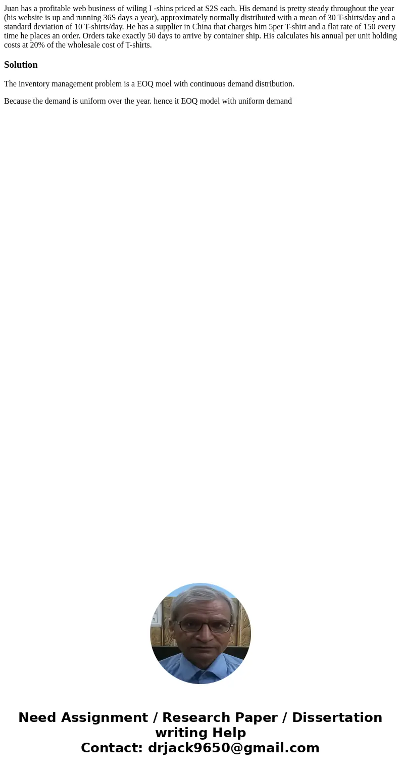 Juan has a profitable web business of wiling I -shins priced at S2S each. His demand is pretty steady throughout the year (his website is up and running 36S da  Juan has a profitable web business of wiling I -shins priced at S2S each. His demand is pretty steady throughout the year (his website is up and running 36S da