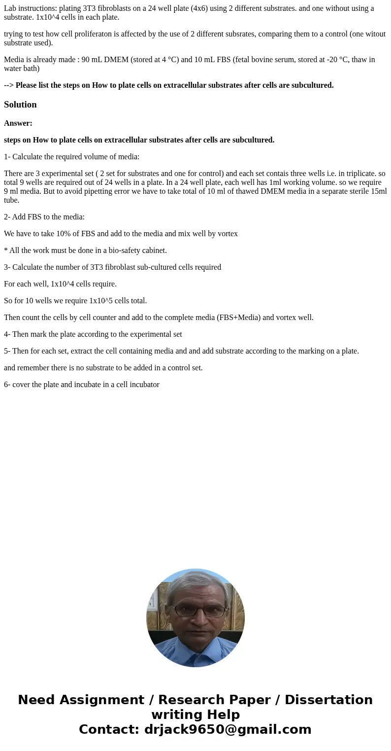 Lab instructions: plating 3T3 fibroblasts on a 24 well plate (4x6) using 2 different substrates. and one without using a substrate. 1x10^4 cells in each plate.  Lab instructions: plating 3T3 fibroblasts on a 24 well plate (4x6) using 2 different substrates. and one without using a substrate. 1x10^4 cells in each plate.