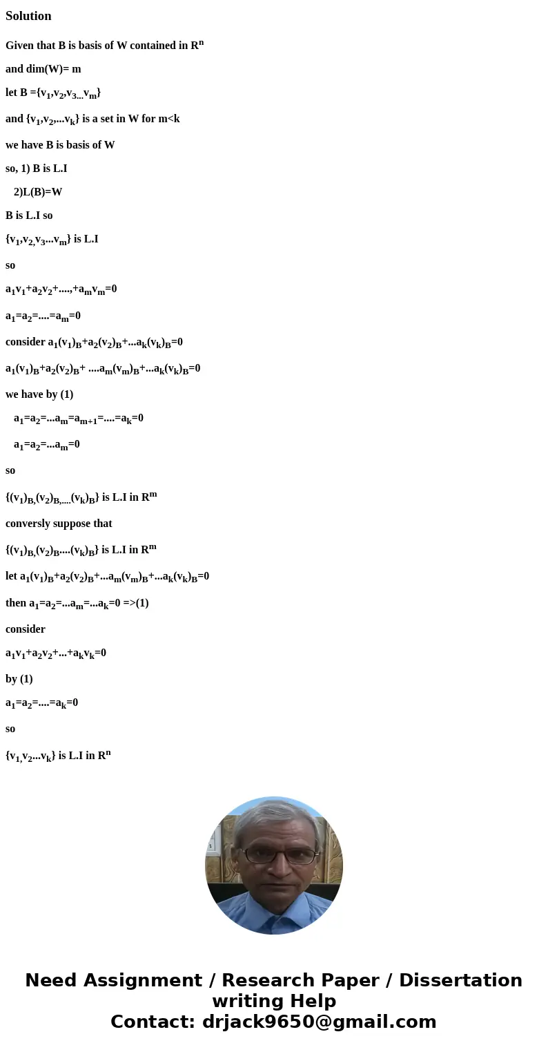 Let B be a basis of an m-dimensional subspace W of R^n. Prove that a set {v_1, ..., v_k} of vectors in W is linearly independent in R^n if and only if {(v_1)B,  Let B be a basis of an m-dimensional subspace W of R^n. Prove that a set {v_1, ..., v_k} of vectors in W is linearly independent in R^n if and only if {(v_1)B,