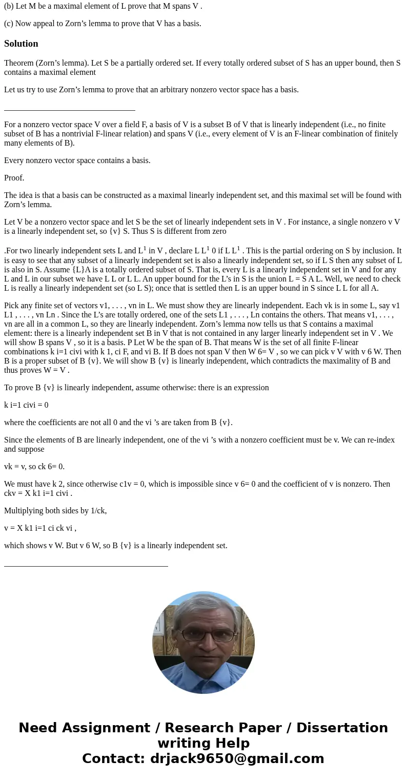 Let K be a field. Prove that every not trivial (not necessarily finite dimensional) vector space V over f has a basis. Denote V {0} by V*. Observe that a non-em Let K be a field. Prove that every not trivial (not necessarily finite dimensional) vector space V over f has a basis. Denote V {0} by V*. Observe that a non-em