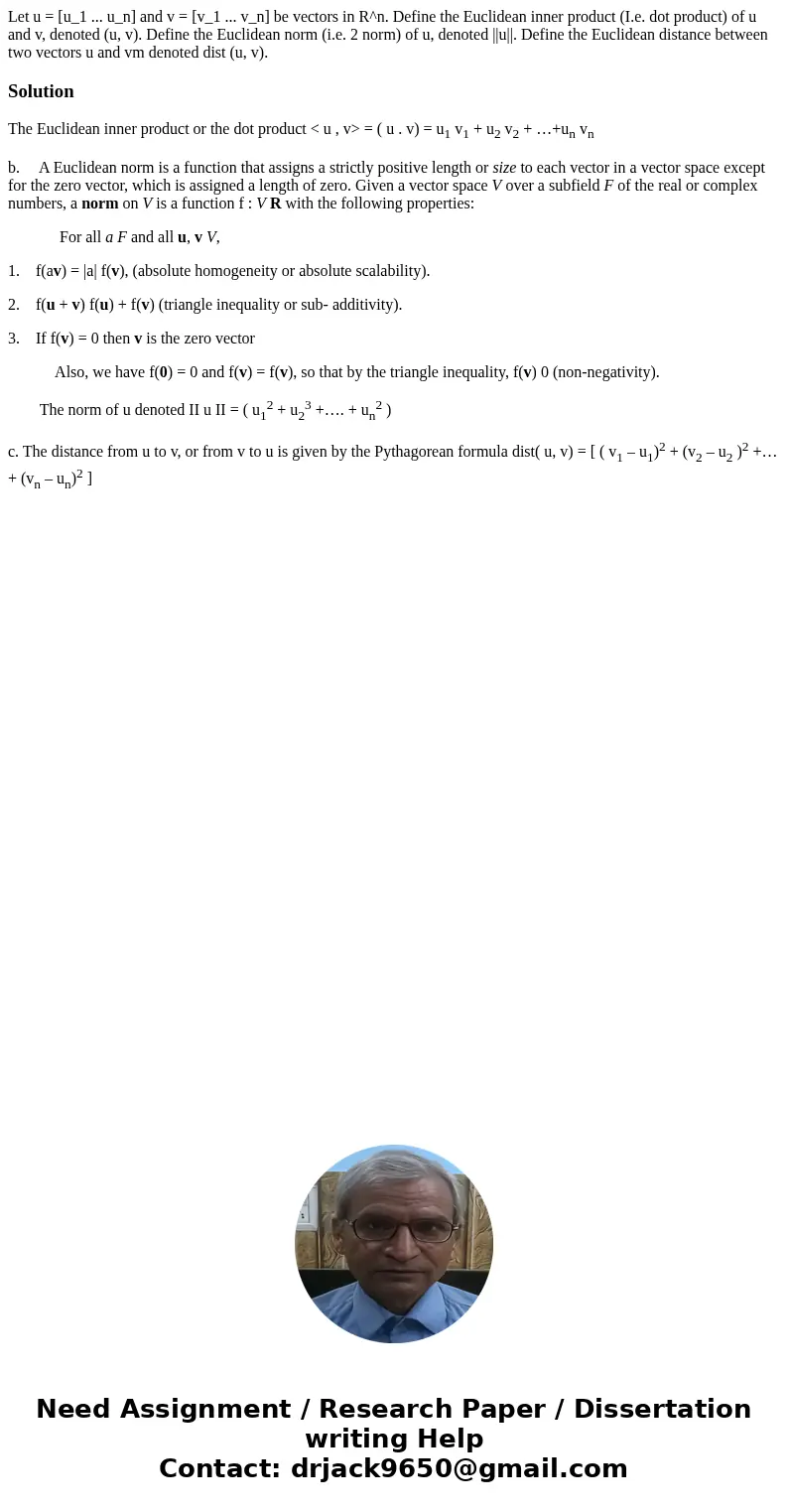  Let u = [u_1 ... u_n] and v = [v_1 ... v_n] be vectors in R^n. Define the Euclidean inner product (I.e. dot product) of u and v, denoted (u, v). Define the Euc