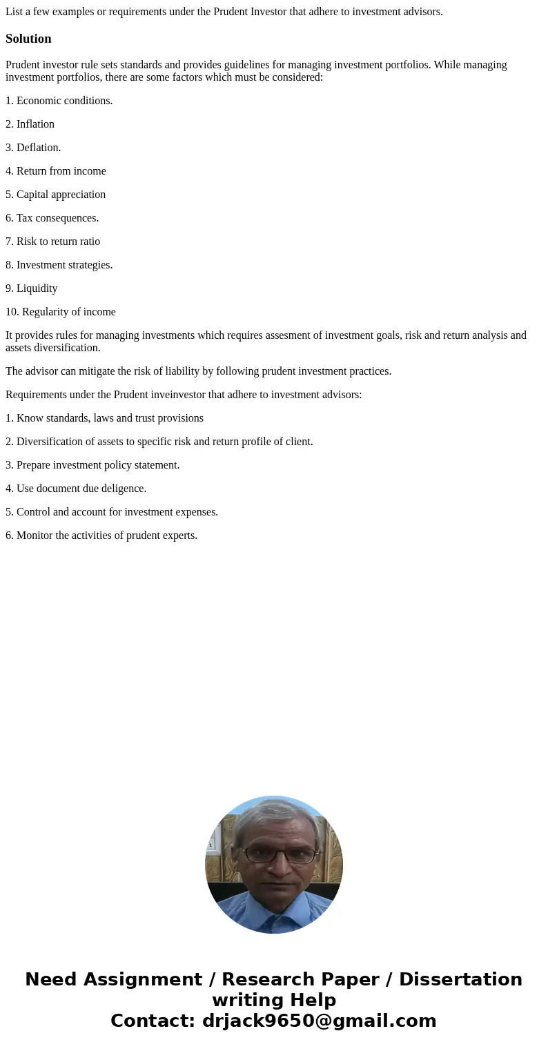 List a few examples or requirements under the Prudent Investor that adhere to investment advisors.SolutionPrudent investor rule sets standards and provides guid